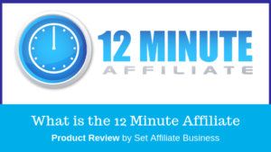 What is the 12 Minute Affiliate